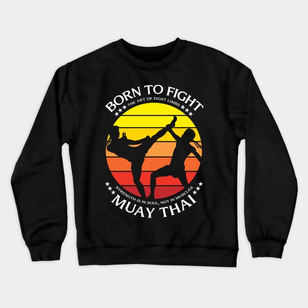 Muay Thai Born To Fight Crewneck Sweatshirt by KewaleeTee